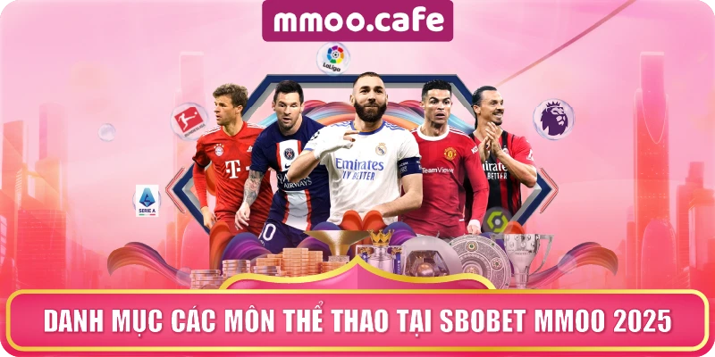 Danh mục các môn thể thao tại Sbobet MMOO 2025